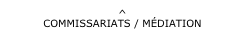 ^
COMMISSARIATS / MÉDIATION 